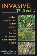 Invasive Plants A Guide to Identification & the Impacts & Control of Common North American Species