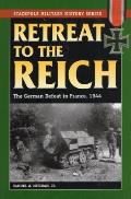 Retreat to the Reich: The German Defeat in France, 1944