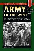 Army of the West The Weekly Reports of German Army Group B from Normandy to the West Wall