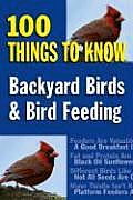 Backyard Birds & Bird Feeding 100 Things to Know
