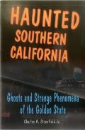 Haunted Southern California Ghosts & Strange Phenomena of the Golden State