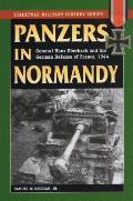 Panzers in Normandy: General Hans Eberbach and the German Defense of France, 1944