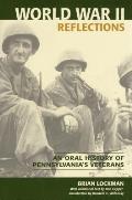 World War II Reflections An Oral History of Pennsylvanias Veterans