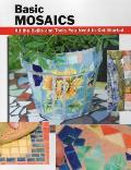 Basic Mosaics: All the Skills and Tools You Need to Get Started