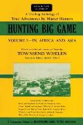 Hunting Big Game: In Africa and Asia, Volume 1
