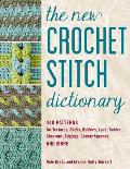 New Crochet Stitch Dictionary 440 Patterns for Textures Shells Bobbles Lace Cables Chevrons Edgings Granny Squares & More