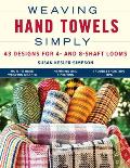 Weaving Hand Towels Simply: 43 Designs for 4- And 8-Shaft Looms