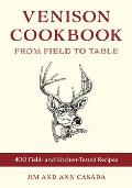 Venison Cookbook: From Field to Table, 400 Field- And Kitchen-Tested Recipes
