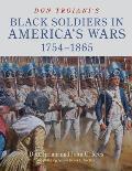 Don Troiani's Black Soldiers in America's Wars: 1754-1865