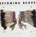 Becoming Brave The Path To Native American Manhood