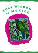 Folk Wisdom Of Mexico Proverbios Y Dicho