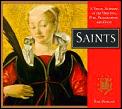 Saints A Visual Almanac Of The Virtuous Pure Praiseworthy & Good