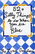 52 Silly Things To Do When You Are Blue