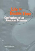 Life In Double Time Confessions Of An American Drummer