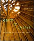 Earth To Spirit In Search of Natural Architecture