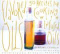 Flavored Oils 50 Recipes For Cooking W