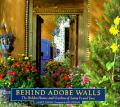 Behind Adobe Walls The Hidden Homes & Gardens of Santa Fe & Taos