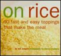 On Rice 60 Fast & Easy Toppings That Mak