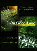 On Good Land The Autobiography of an Urban Farm