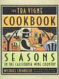 Tra Vigne Cookbook Seasons in the California Wine Country
