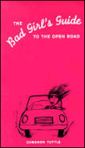 Bad Girls Guide To The Open Road
