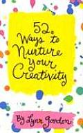 52 Ways To Nurture Your Creativity
