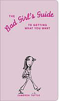 Bad Girls Guide To Getting What You Want