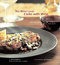 Wine Lover Cooks with Wine Great Recipes for the Essential Ingredient