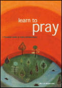 Learn To Pray Practical Guide To Faith & Inspi