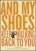 And My Shoes Keep Walking Back to You - Signed Edition