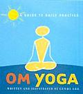 Om Yoga A Guide to Daily Practice