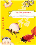 Five Fold Happiness Chinese Concepts of Luck Prosperity Longevity Happiness & Wealth