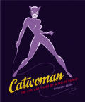 Catwoman The Life & Times Of A Feline Fatale