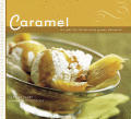 Caramel 50 Recipes For Deliciously Good