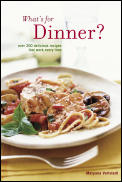 Whats For Dinner Over 200 Delicious Recipes That Work Every Time