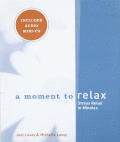A Moment to Relax: Stress Relief in Minutes with CD (Audio)