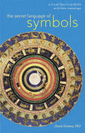 Secret Language of Symbols A Visual Key to Symbols & Their Meanings