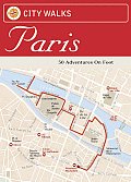 City Walks Paris 50 Adventures On Foot