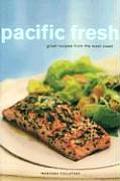 Pacific Fresh Great Recipes from the West Coast