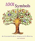 1001 Symbols An Illustrated Guide to Imagery & Its Meaning