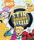 Stir Squirt Sizzle A Nick Cookbook