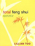 Total Feng Shui Bring Health Wealth & Happiness Into Your Life