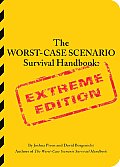 Worst Case Scenario Survival Handbook Extreme Edition