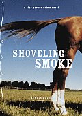 Shoveling Smoke A Clay Parker Crime Novel