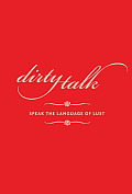 Dirty Talk Speak The Language Of Lust