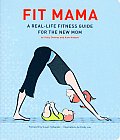 Fit Mama A Real Life Fitness Guide for the New Mom