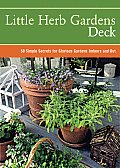 Little Herb Gardens Deck 50 Simple Secrets for Glorious Gardens Indoors & Out