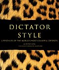 Dictator Style Lifestyles of the Worlds Most Colorful Despots