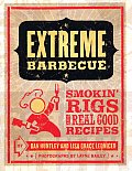 Extreme Barbecue Smokin Rigs & Real Good Recipes