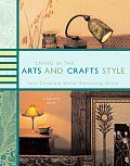 Living in the Arts & Crafts Style Your Complete Home Decorating Guide